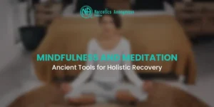 An image featuring the Narcotics Anonymous Pakistan logo above the title "Mindfulness and Meditation: Ancient Tools for Holistic Recovery," set against a blurred background of a person meditating.