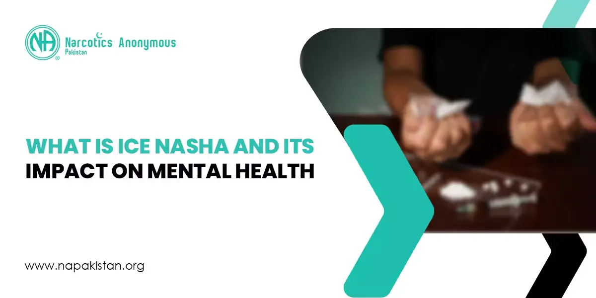 Narcotics Anonymous Pakistan blog cover with text "What is Ice Nasha and its Impact on Mental Health" and a blurred background of a person.
