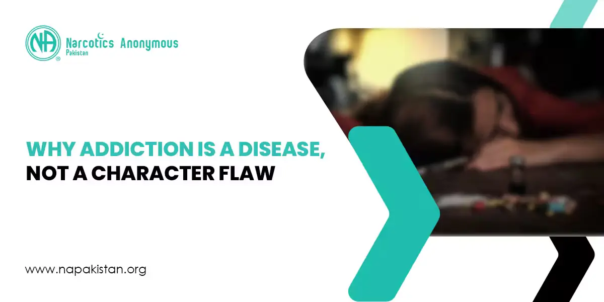 An image from Narcotics Anonymous Pakistan with the text "WHY ADDICTION IS A DISEASE, NOT A CHARACTER FLAW" next to a person resting their head.