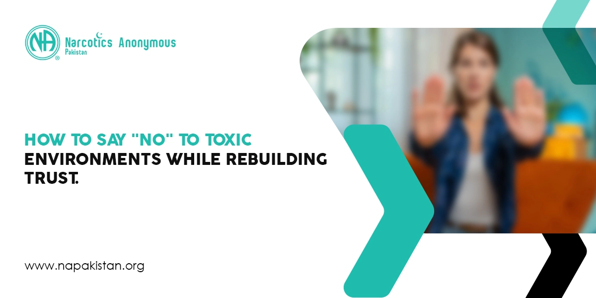 Narcotics Anonymous Pakistan blog graphic titled "How to say 'No' to toxic environments while rebuilding trust" with a blurred person gesturing stop.